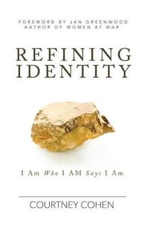 Refining Identity: I Am Who I AM Says I Am by Courtney Cohen 9781942362036 [USED COPY]