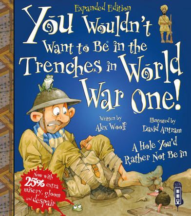 You Wouldn't Want To Be In The Trenches In World War I! by Alex Woolf 9781913337407 [USED COPY]