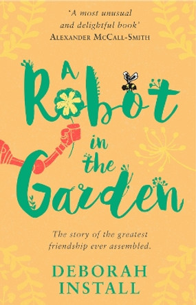 A Robot In The Garden by Deborah Install 9781784160524 [USED COPY]