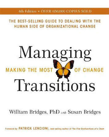 Managing Transitions: Making the Most of Change (Revised 4th Edition) by William Bridges