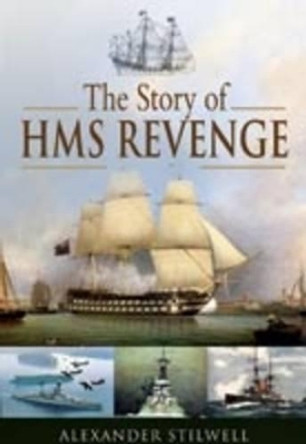 Story of HMS Revenge by Alexander Stilwell 9781844159819 [USED COPY]