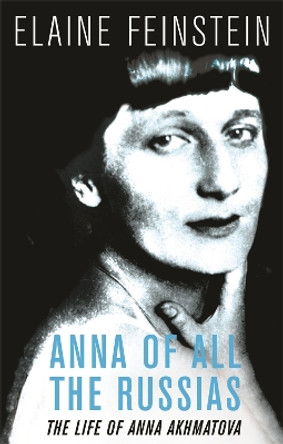 Anna of all the Russias: The Life of a Poet under Stalin by Elaine Feinstein 9780753820643 [USED COPY]