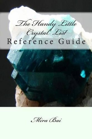 The Handy Little Crystal List Reference Guide by Mira Bai 9781492769880 [USED COPY]