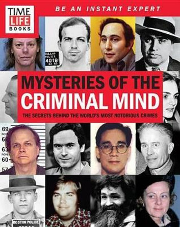 Time-Life Mysteries of the Criminal Mind: The Secrets Behind the World's Most Notorious Crimes by The Editors of Time-Life 9781618933539 [USED COPY]