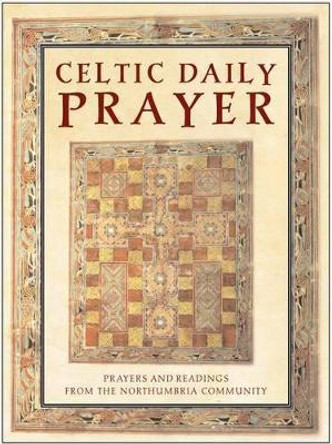 Celtic Daily Prayer: Prayers and Readings from the Northumbria Community by Northumbria Communit 9780060013240 [USED COPY]