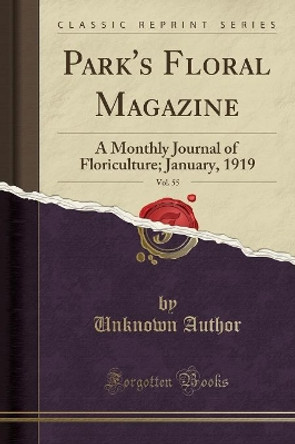 Park's Floral Magazine, Vol. 55: A Monthly Journal of Floriculture; January, 1919 (Classic Reprint) by Unknown Author 9780259807537 [USED COPY]