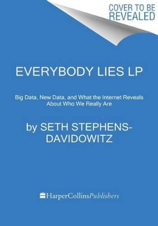 Everybody Lies: Big Data, New Data, and What the Internet Can Tell Us about Who We Really Are by Seth Stephens-Davidowitz 9780062497499 [USED COPY]