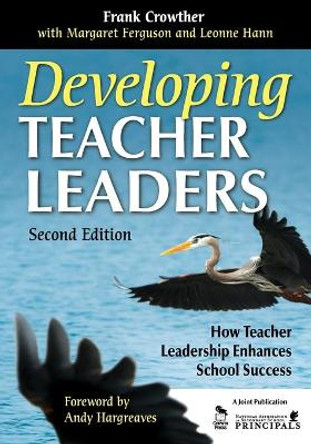 Developing Teacher Leaders: How Teacher Leadership Enhances School Success by Dr. Francis Allan Crowther 9781412963756 [USED COPY]