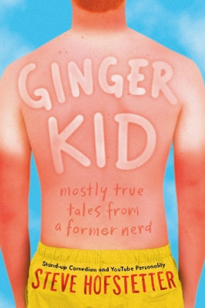 Ginger Kid: Mostly True Tales from a Former Nerd by Steve Hofstetter 9781419728709 [USED COPY]