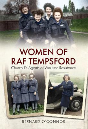 Women of RAF Tempsford by Bernard O'Connor 9781445604343 [USED COPY]