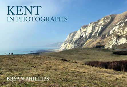 Kent in Photographs by Bryan Phillips 9781445686660 [USED COPY]