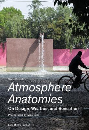Atmosphere Anatomies: On Design, Weather and Sensation by ,Silvia Benedito