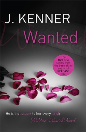 Wanted: Most Wanted Book 1 by J. Kenner 9781472215116 [USED COPY]