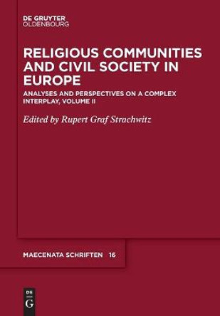 Religious Communities and Civil Society in Europe: Analyses and Perspectives on a Complex Interplay, Volume II by Rupert Strachwitz