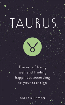 Taurus: The Art of Living Well and Finding Happiness According to Your Star Sign by Sally Kirkman 9781473676695 [USED COPY]