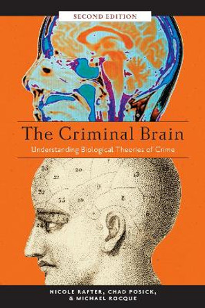 The Criminal Brain, Second Edition: Understanding Biological Theories of Crime by Nicole Rafter 9781479894697 [USED COPY]