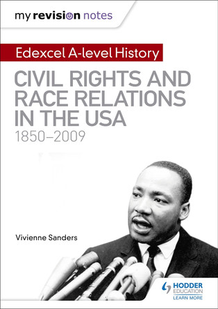 My Revision Notes: Edexcel A-level History: Civil Rights and Race Relations in the USA 1850-2009 by Vivienne Sanders 9781510418080 [USED COPY]