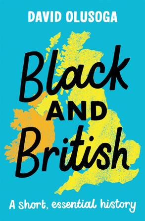 Black and British: A short, essential history by David Olusoga 9781529063394 [USED COPY]