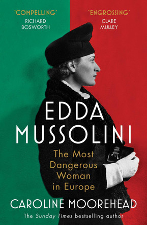 Edda Mussolini: The Most Dangerous Woman in Europe by Caroline Moorehead 9781529112016 [USED COPY]