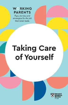 Taking Care of Yourself (HBR Working Parents Series) by Harvard Business Review 9781633699786 [USED COPY]