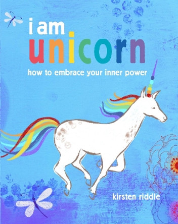 I am unicorn: How to Embrace Your Inner Power by Kirsten Riddle 9781782495659 [USED COPY]