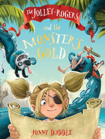 The Jolley-Rogers and the Monster's Gold by Jonny Duddle 9781783704453 [USED COPY]