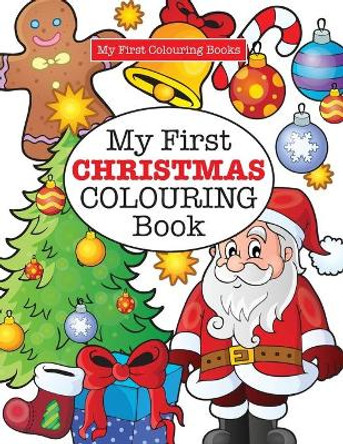 My First CHRISTMAS Colouring Book ( Crazy Colouring For Kids) by Elizabeth James 9781785951459 [USED COPY]