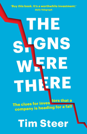 The Signs Were There: The clues for investors that a company is heading for a fall by Tim Steer 9781788160810 [USED COPY]