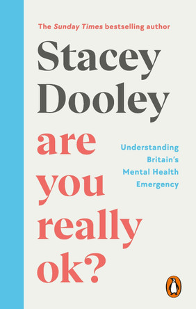 Are You Really OK?: Understanding Britain’s Mental Health Emergency by Stacey Dooley 9781785947032 [USED COPY]