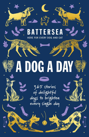 Battersea Dogs and Cats Home - A Dog a Day: 365 stories of delightful dogs to brighten every day by Battersea Dogs and Cats Home 9781802797077 [USED COPY]