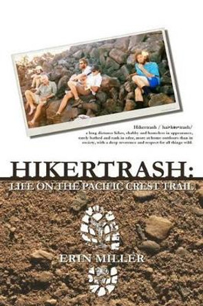 Hikertrash: Life on the Pacific Crest Trail by Erin Miller 9780692341384 [USED COPY]