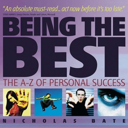 Being the Best: The A-Z of Personal Success by Nicholas Bate 9781841125213 [USED COPY]