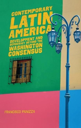 Contemporary Latin America: Development and Democracy beyond the Washington Consensus by Francisco Panizza 9781842778548 [USED COPY]