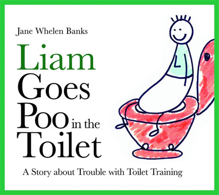 Liam Goes Poo in the Toilet: A Story About Trouble with Toilet Training by Jane Whelen-Banks 9781843109006 [USED COPY]