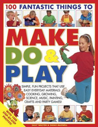 100 Fantastic Things to Make, do and Play by Lucy Painter 9781843229414 [USED COPY]