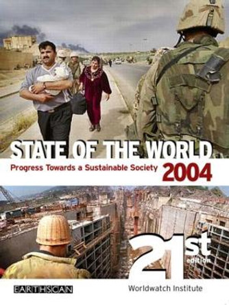 State of the World 2004: Progress Towards a Sustainable Society by Worldwatch Institute 9781844070657 [USED COPY]