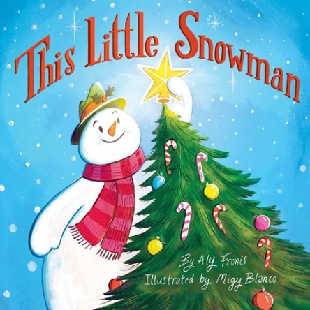 This Little Snowman by Aly Fronis 9781499807165 [USED COPY]