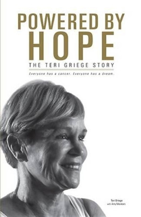 Powered by Hope: The Teri Griege Story by Teri Griege 9781626528383 [USED COPY]