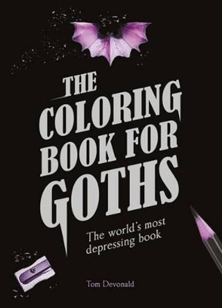 The Coloring Book for Goths: The World's Most Depressing Book by Tom Devonald 9781501142567 [USED COPY]