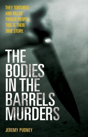 The Bodies in Barrels Murders by Jeremy Pudney 9781844542079 [USED COPY]