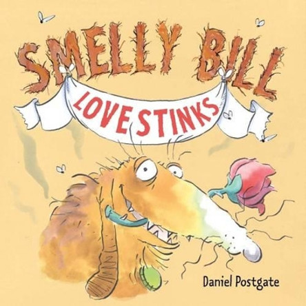 Smelly Bill in Love Stinks by Daniel Postgate 9781845394073 [USED COPY]