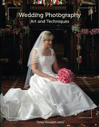 Wedding Photography: Art and Techniques by Terry Hewlett 9781847974297 [USED COPY]