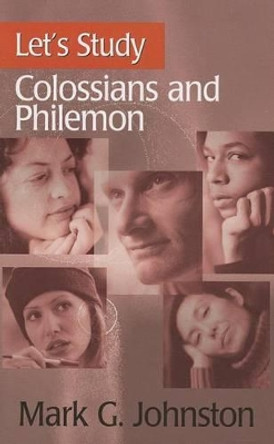 Let's Study Colossians and Philemon by Mark G. Johnston 9781848712393 [USED COPY]