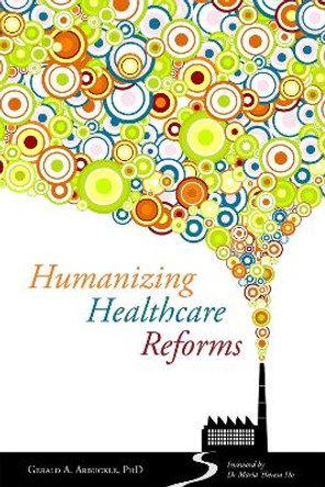 Humanizing Healthcare Reforms by Gerald A. Arbuckle 9781849053181 [USED COPY]