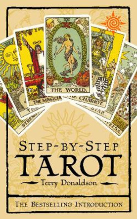 Step by Step Tarot: The best-selling introduction by Terry Donaldson 9781855384316 [USED COPY]