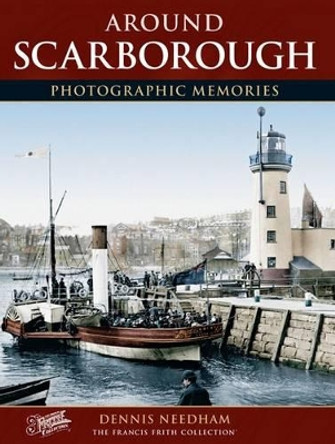 Scarborough: Photographic Memories by Dennis Needham 9781859373798 [USED COPY]