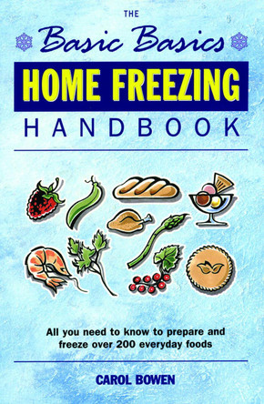 Basics Basics Home Freezing Handbook by Carol Bowen 9781898697626 [USED COPY]