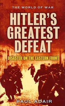 Hitler's Greatest Defeat by Paul Adair 9781898800071 [USED COPY]