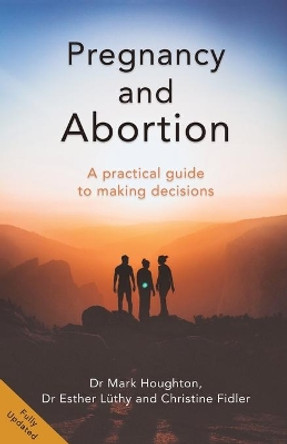 Pregnancy and Abortion: A Practical Guide to Making Decisions by Mark Houghton 9781912863198 [USED COPY]