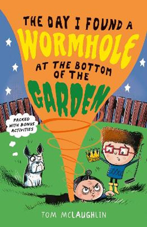 The Day I Found a Wormhole at the Bottom of the Garden by Tom McLaughlin 9781406375817 [USED COPY]